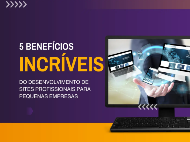 5 benefícios do desenvolvimento de sites